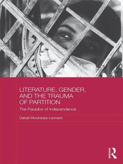 Literature, Gender, and the Trauma of Partition (eBook, ePUB) - Mookerjea-Leonard, Debali