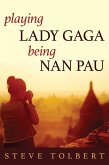 Playing Lady Gaga, Being Nan Pau (eBook, ePUB)