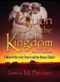 Of Such Is The Kingdom Part III: Power and Persecution, a Novel of the Early Church and the Roman Empire (eBook, ePUB) Of Such Is The Kingdom Part III: Power and Persecution, a Novel of the Early Church and the Roman Empire (eBook, ePUB)