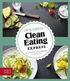 Just delicious - Clean Eating Express (eBook, ePUB) - Schocke, Sarah