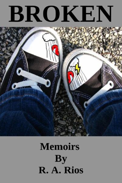 Broken, Memoirs by R A Rios (eBook, ePUB) Broken, Memoirs by R A Rios (eBook, ePUB)