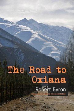 The Road to Oxiana: New Edition Linked and Annotaded (eBook, ePUB) - Byron, Robert