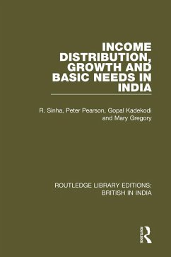 Income Distribution, Growth and Basic Needs in India (eBook, PDF) - Sinha, R.; Pearson, Peter; Kadekodi, Gopal; Gregory, Mary