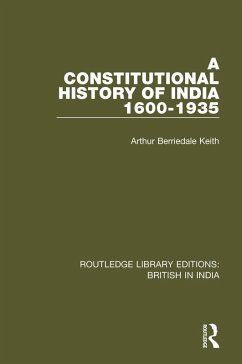 A Constitutional History of India, 1600-1935 (eBook, PDF) - Keith, Arthur Berriedale