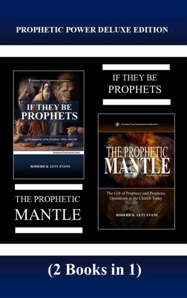 Prophetic Power Deluxe Edition (2 Books in 1): If They Be Prophets & The Prophetic Mantle (Abundant Truth Deluxe Editions, #2) (eBook, ePUB)