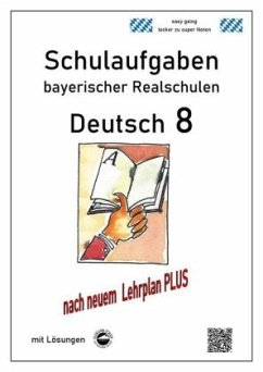 Deutsch 8, Schulaufgaben (LehrplanPLUS) bayerischer Realschulen mit Lösungen - Arndt, Monika