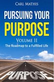 Pursuing Your Purpose II - The Roadmap To A Fulfilled life (eBook, ePUB)