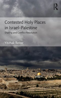 Contested Holy Places in Israel-Palestine (eBook, ePUB) - Reiter, Yitzhak