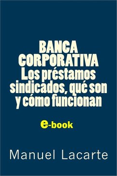 Cover Banca Corporativa. Los Préstamos Sindicados, qué son y cómo funcionan (eBook, ePUB)