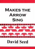 Makes the Arrow Sing (eBook, ePUB) Makes the Arrow Sing (eBook, ePUB)