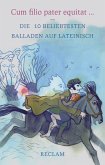 Cum filio pater equitat. Die 10 beliebtesten Balladen auf Lateinisch (eBook, ePUB)