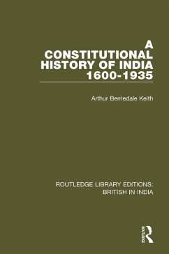 A Constitutional History of India, 1600-1935 (eBook, ePUB) - Keith, Arthur Berriedale