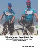 What Cancer Could Not Do: A Story of Two Cancer Survivors' Cross Country Bicycle Ride (eBook, ePUB)