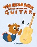 The Bear Barr Wants To Play The Guitar (eBook, ePUB)