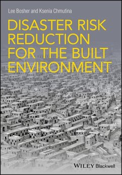 Disaster Risk Reduction for the Built Environment (eBook, ePUB) - Bosher, Lee; Chmutina, Ksenia