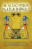 Die Altägyptische Kultur Enthüllt (eBook, ePUB)