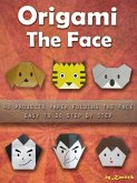 Origami The Face: 43 Projects Paper Folding Easy To Do Step by Step. (eBook, ePUB) Origami The Face: 43 Projects Paper Folding Easy To Do Step by Step. (eBook, ePUB)