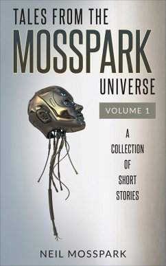 Tales From the Mosspark Universe: Vol. 1 (eBook, ePUB) - Mosspark, Neil