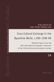 Cross-Cultural Exchange in the Byzantine World, c.300-1500 AD (eBook, ePUB)