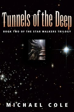 Tunnels of the Deep: Book 2 of the Star Walkers Trilogy (eBook, ePUB) - Cole, Michael