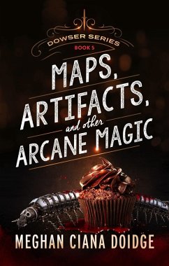 Cover Maps, Artifacts, and Other Arcane Magic, Dowser #5 (eBook, ePUB)