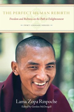 Cover The Perfect Human Rebirth: Freedom and Richness on the Path to Enlightenment (FPMT Lineage, #3) (eBook, ePUB)