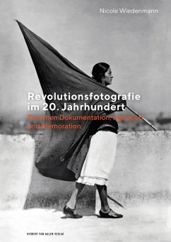 Revolutionsfotografie im 20. Jahrhundert - Wiedenmann, Nicole