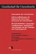 Cover Instrumente des Umweltrechts - Selbstverpflichtungen der Industrie als Steuerungsinstrument im Umweltschutz - Die FFH-Richtlinie: Umsetzungsverpflichtungen, unmittelbare Auswirkungen auf das Planungs- und Zulassungsrecht