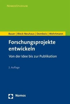 Forschungsprojekte entwickeln - Bauer, Waldemar; Bleck-Neuhaus, Jörn; Dombois, Rainer; Wehrtmann, Ingo S.