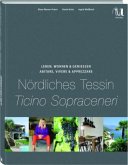 Leben, Wohnen & Genießen - Nördliches Tessin. Abitare, Vivere & Apprezzare - Ticino Sopraceneri