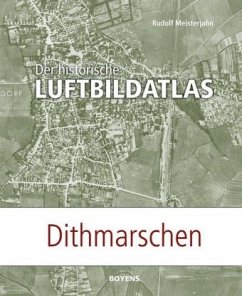 Der historische Luftbildatlas: Dithmarschen - Meisterjahn, Rudolf