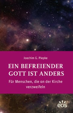 Ein befreiender Gott ist anders - Piepke, Joachim G.