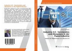 Industrie 4.0 - Verständnis und Akzeptanz in der Papierindustrie - Steinkellner, Andreas