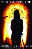 The Haunting of Berkeley Square (eBook, ePUB) The Haunting of Berkeley Square (eBook, ePUB)