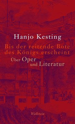 Bis der reitende Bote des Königs erscheint: Über Oper und Literatur