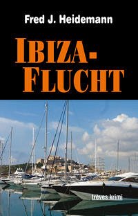 Ibiza-Flucht - Heidemann, Fred J.