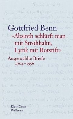 »Absinth schlürft man mit Strohhalm, Lyrik mit Rotstift«: Ausgewählte Briefe 1904?1956