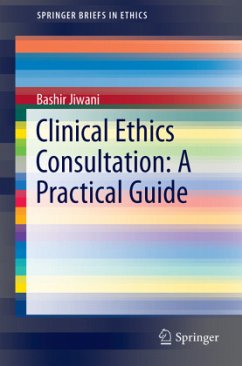 Clinical Ethics Consultation: A Practical Guide - Jiwani, Bashir