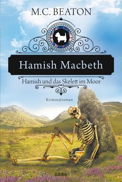 Hamish Macbeth und das Skelett im Moor / Hamish Macbeth Bd.3 - Beaton, M. C.