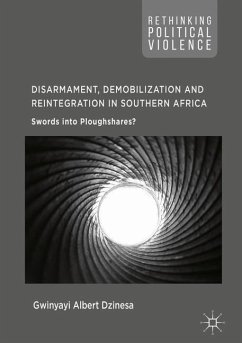 Disarmament, Demobilization and Reintegration in Southern Africa - Dzinesa, Gwinyayi Albert