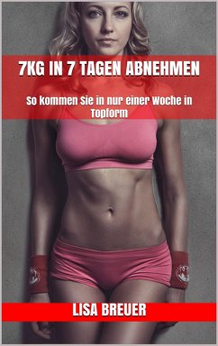 7kg in 7 Tagen abnehmen (eBook, ePUB) Cover 7kg in 7 Tagen abnehmen (eBook, ePUB)