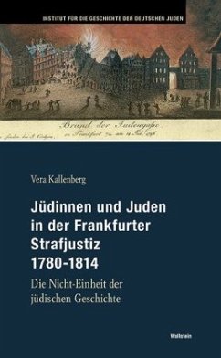 Jüdinnen und Juden in der Frankfurter Strafjustiz 1780-1814 - Kallenberg, Vera