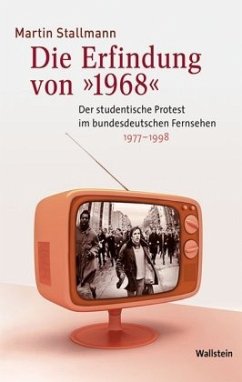 Die Erfindung von »1968« - Stallmann, Martin