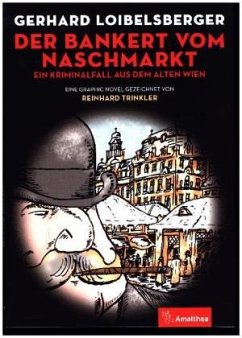 Der Bankert vom Naschmarkt: Ein Kriminalfall aus dem alten Wien (Graphic Novel)
