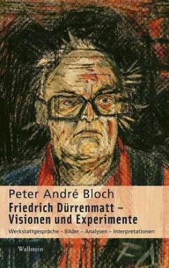 Friedrich Dürrenmatt - Visionen und Experimente - Bloch, Peter André