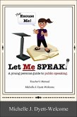 The Excuse Me! Let Me Speak...A Young Person's Guide to Public Speaking Teacher's Manual eBook (eBook, ePUB) The Excuse Me! Let Me Speak...A Young Person's Guide to Public Speaking Teacher's Manual eBook (eBook, ePUB)