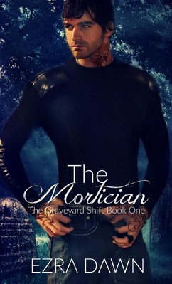 The Mortician (The Graveyard Shift, #1) (eBook, ePUB) - Dawn, Ezra