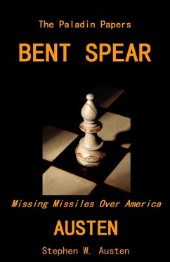 Bent Spear: Missing Missiles Over America (The Paladin Papers, #1) (eBook, ePUB) - Austen, Stephen