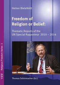 Freedom of Religion and Belief: Thematic Reports of the UN Special Rapporteur 2010 - 2016 - Bielefeldt, Heiner