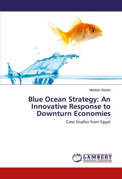 Blue Ocean Strategy: An Innovative Response to Downturn Economies - Shahin, Mahitab